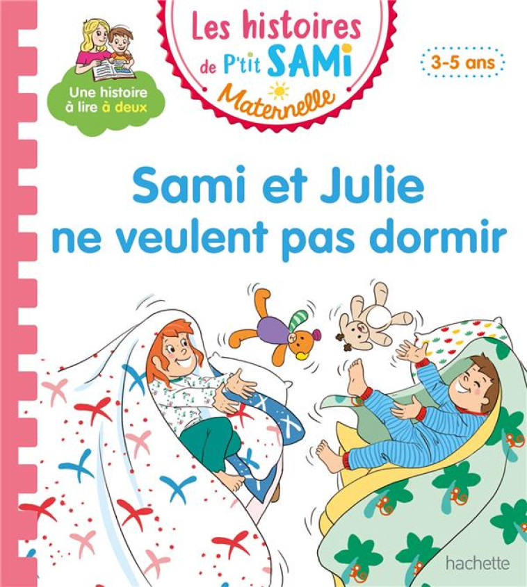 LES HISTOIRES DE P-TIT SAMI MATERNELLE (3-5 ANS) :  SAMI ET JULIE NE VEULENT PAS DORMIR - FALLOT/BOYER - HACHETTE