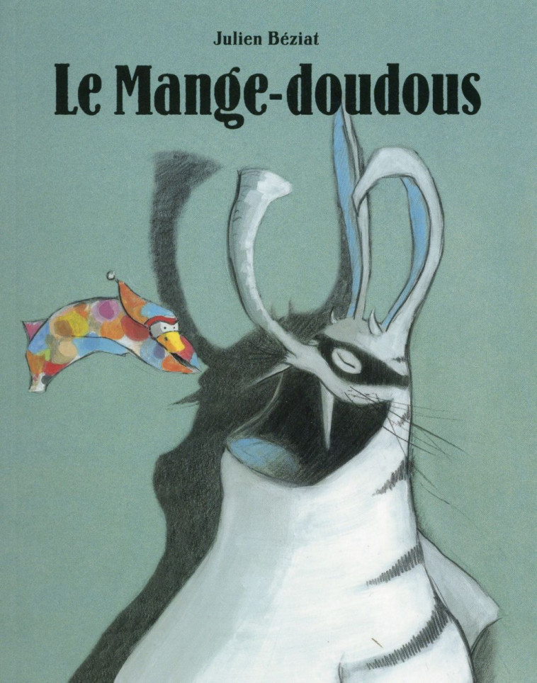 LE MANGE-DOUDOUS - BEZIAT JULIEN - Ecole des loisirs