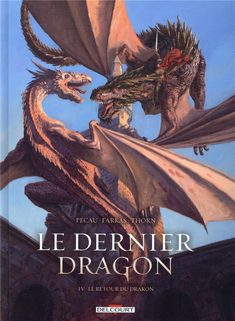 LE DERNIER DRAGON T04 - LE RETOUR DU DRAKON - FARKAS/PECAU - DELCOURT