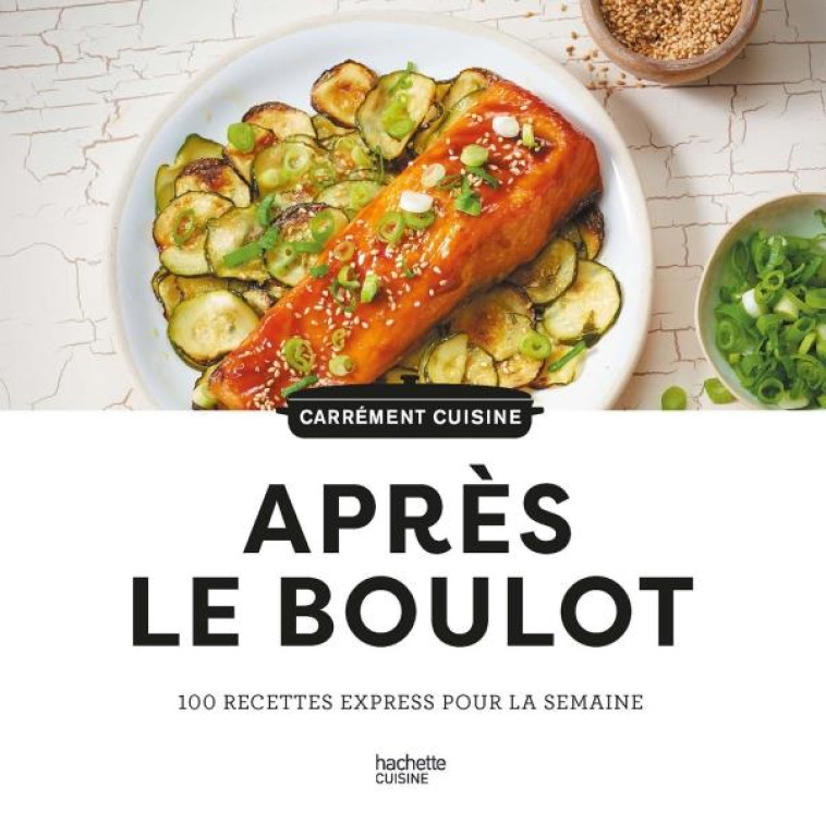 100 RECETTES APRES LE BOULOT - XXX - HACHETTE