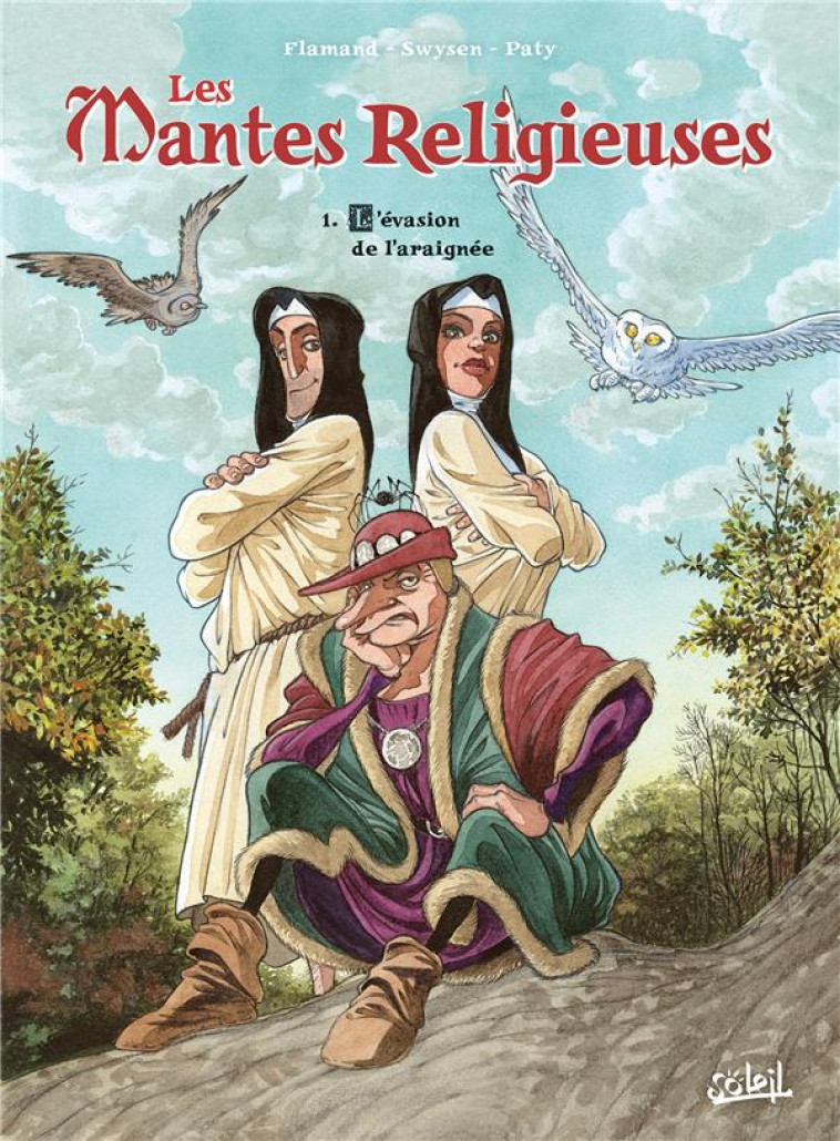 LES MANTES RELIGIEUSES T01 - L-EVASION DE L-ARAIGNEE - SWYSEN/FLAMAND/PATY - Soleil Productions