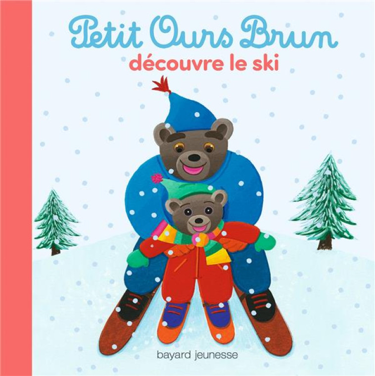 PETIT OURS BRUN DECOUVRE LE SKI - AUBINAIS/BOUR - BAYARD JEUNESSE