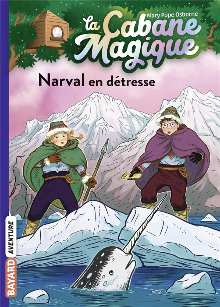 LA CABANE MAGIQUE, TOME 54 - NARVAL EN DETRESSE - POPE OSBORNE/JAMMES - BAYARD JEUNESSE