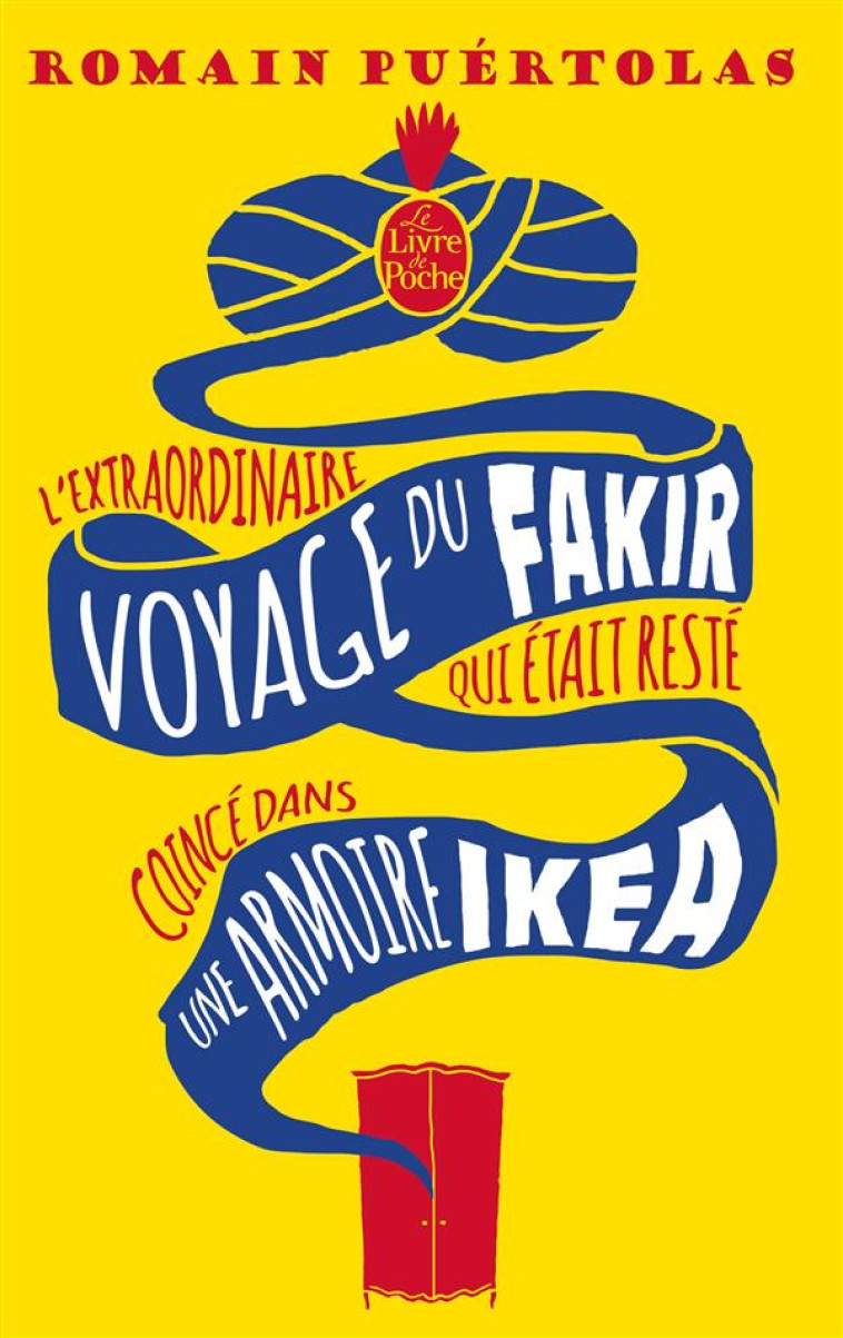 L-EXTRAORDINAIRE VOYAGE DU FAKIR QUI ETAIT RESTE COINCE DANS UNE ARMOIRE IKEA - PUERTOLAS ROMAIN - Le Livre de poche