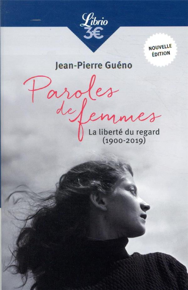 PAROLES DE FEMMES - LA LIBERTE DU REGARD (1900-2019) - GUENO JEAN-PIERRE - J'AI LU