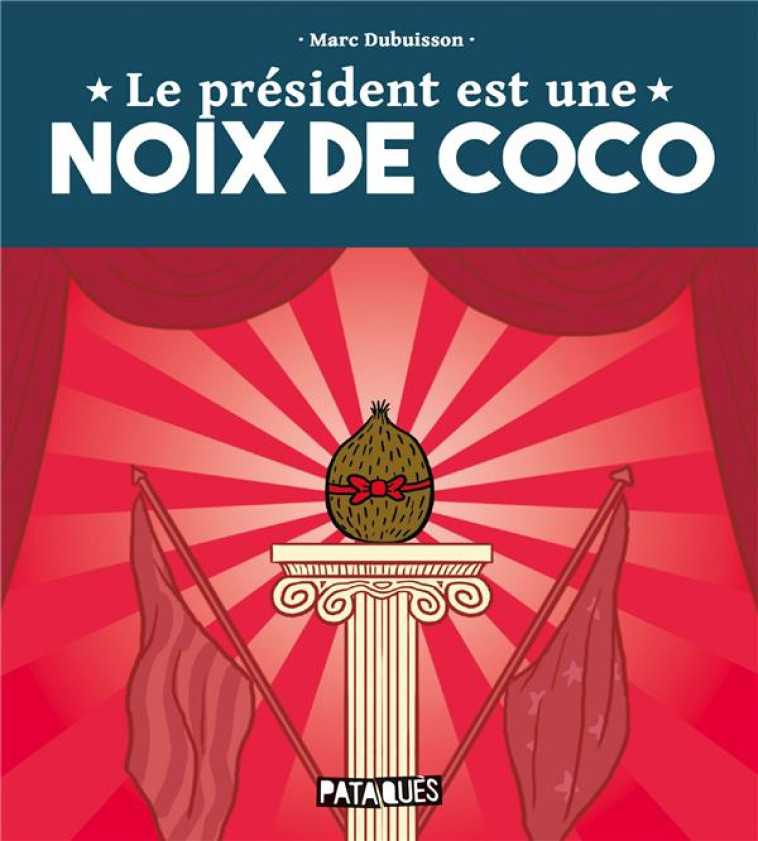 LE PRESIDENT EST UNE NOIX DE COCO - ONE-SHOT - LE PRESIDENT EST UNE NOIX DE COCO - DUBUISSON MARC - DELCOURT