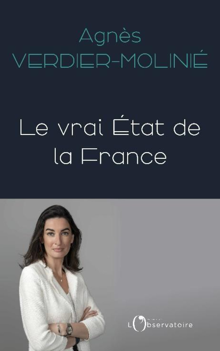 LE VRAI ETAT DE LA FRANCE - VERDIER-MOLINIE A. - L'OBSERVATOIRE