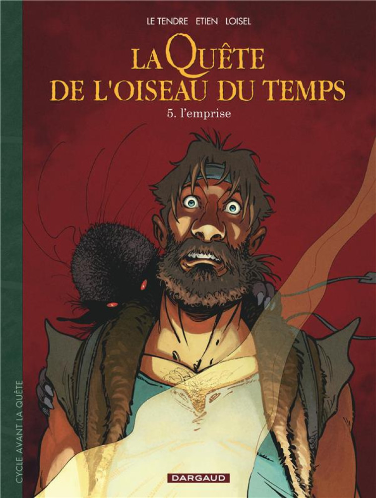 LA QUETE DE L-OISEAU DU TEMPS - T05 - LA QUETE DE L-OISEAU DU TEMPS  - AVANT LA QUETE - L-EMPRISE - LOISEL/ETIEN DAVID - DARGAUD