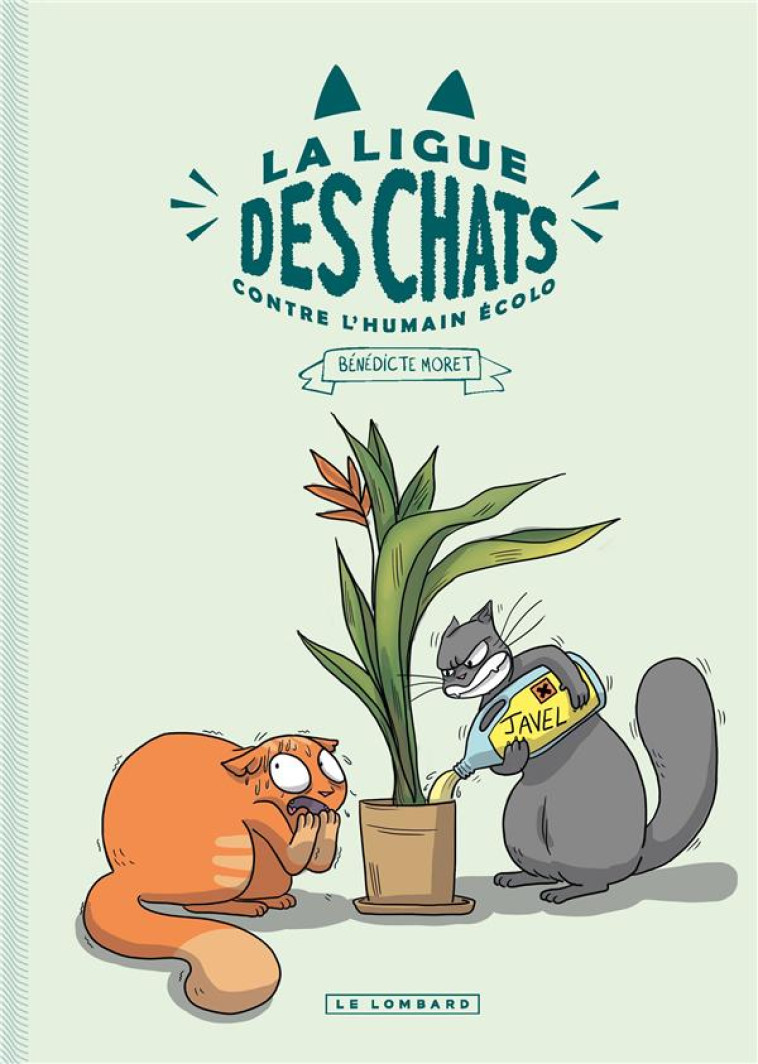 LA LIGUE DES CHATS CONTRE L-HUMAIN ECOLO - MORET BENEDICTE - LOMBARD