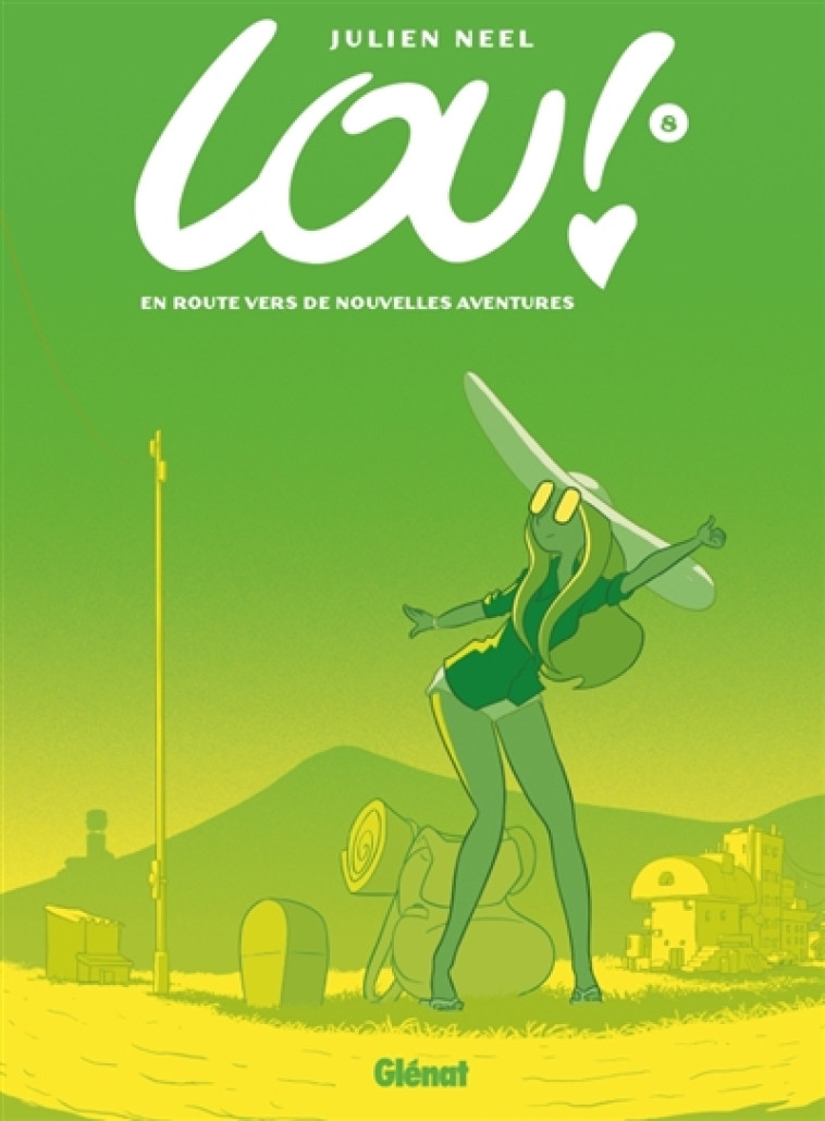 LOU ! - TOME 08 - EN ROUTE VERS DE NOUVELLES AVENTURES - NEEL JULIEN - GLENAT