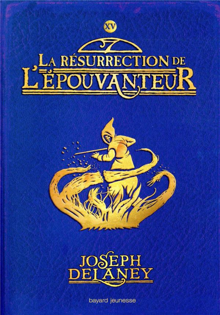 L-EPOUVANTEUR, TOME 15 - LA RESURRECTION DE L-EPOUVANTEUR - DELANEY JOSEPH - BAYARD JEUNESSE