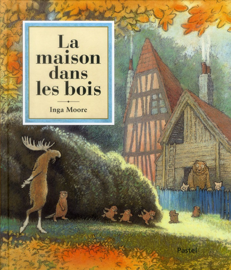 LA MAISON DANS LES BOIS - MOORE INGA - EDL