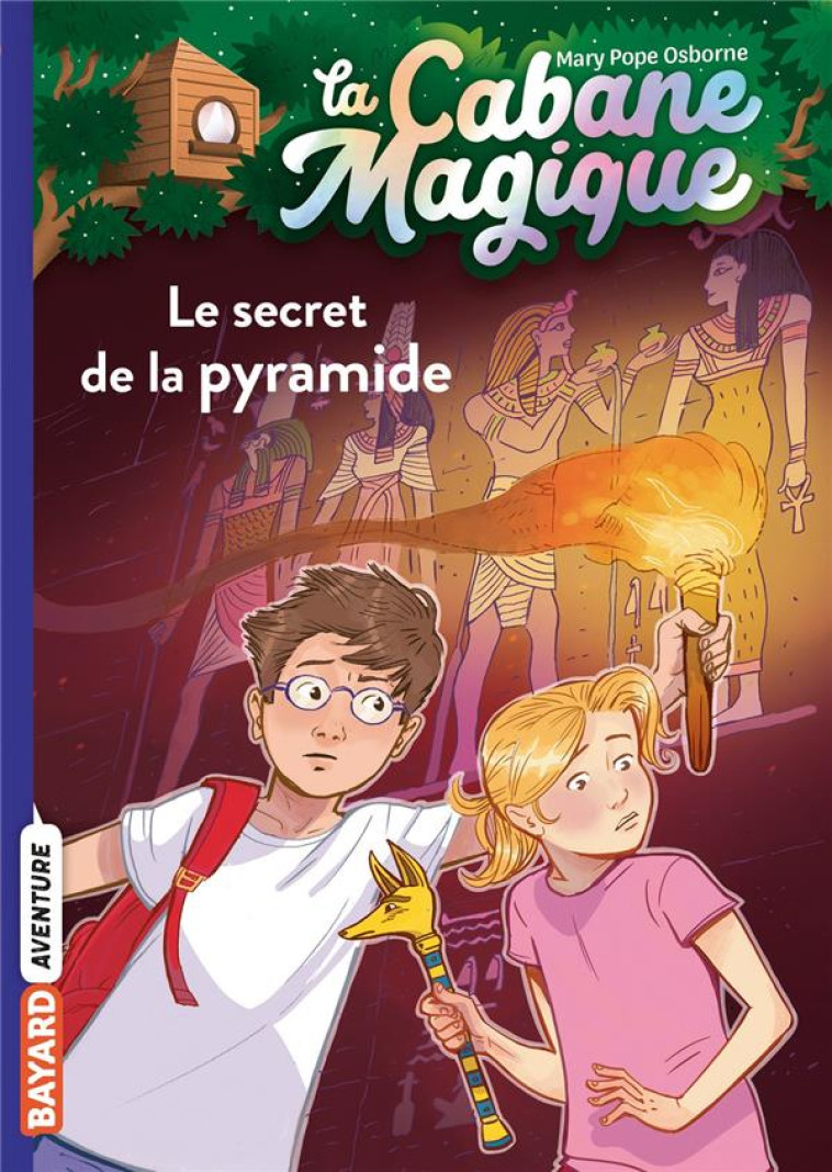 LA CABANE MAGIQUE, TOME 03 - LE SECRET DE LA PYRAMIDE - POPE OSBORNE/MASSON - BAYARD JEUNESSE