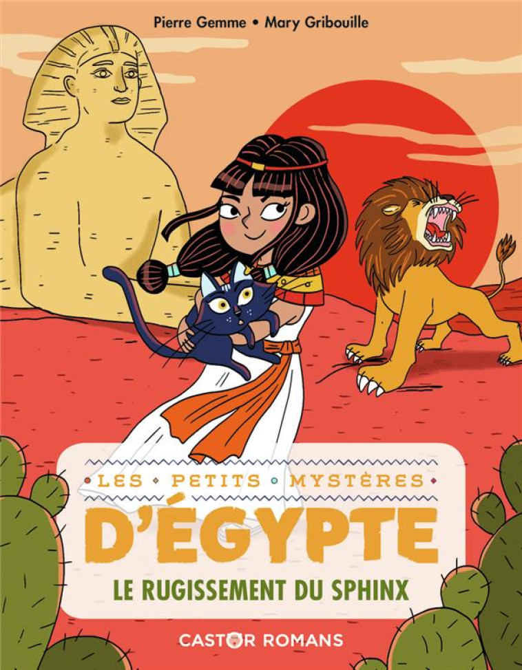 LES PETITS MYSTERES D-EGYPTE - T04 - LE RUGISSEMENT DU SPHINX - GRIBOUILLE/GEMME - FLAMMARION