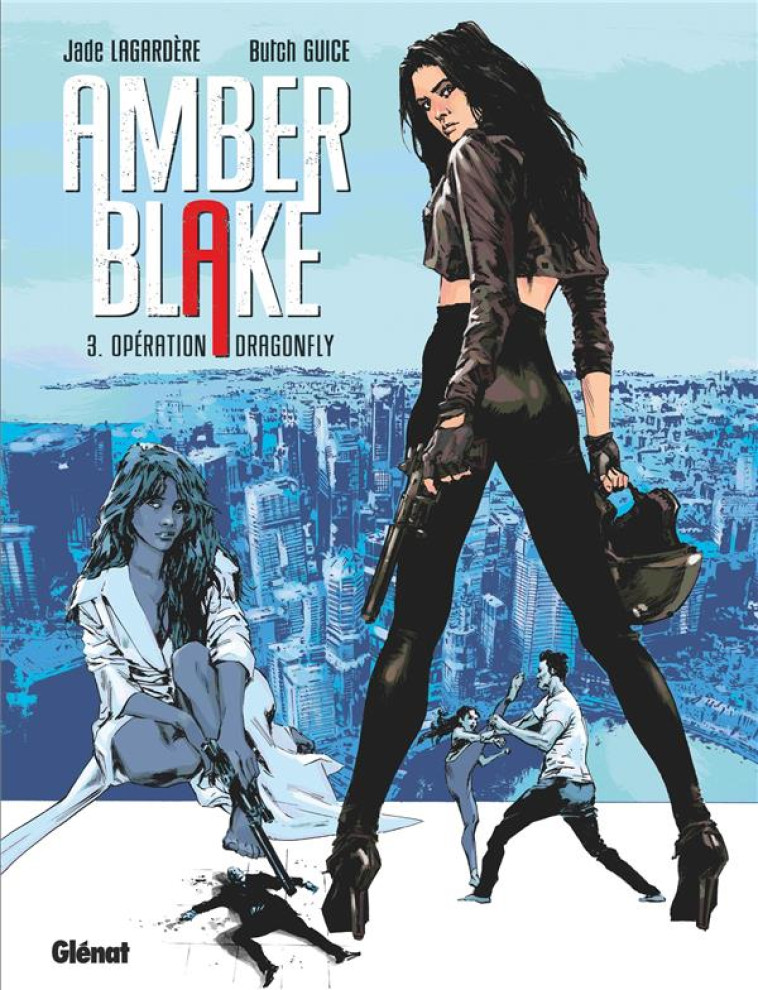 AMBER BLAKE - TOME 03 - OPERATION DRAGONFLY - LAGARDERE/GUICE - GLENAT