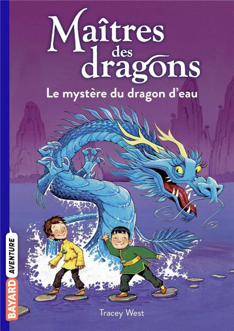 MAITRES DES DRAGONS, TOME 03 - LE MYSTERE DU DRAGON D-EAU - WEST/JONES - BAYARD JEUNESSE