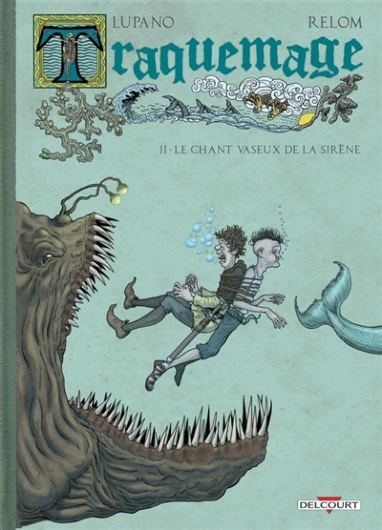 TRAQUEMAGE T02 - LE CHANT VASEUX DE LA SIRENE - LUPANO/RELOM/DEGREFF - DELCOURT