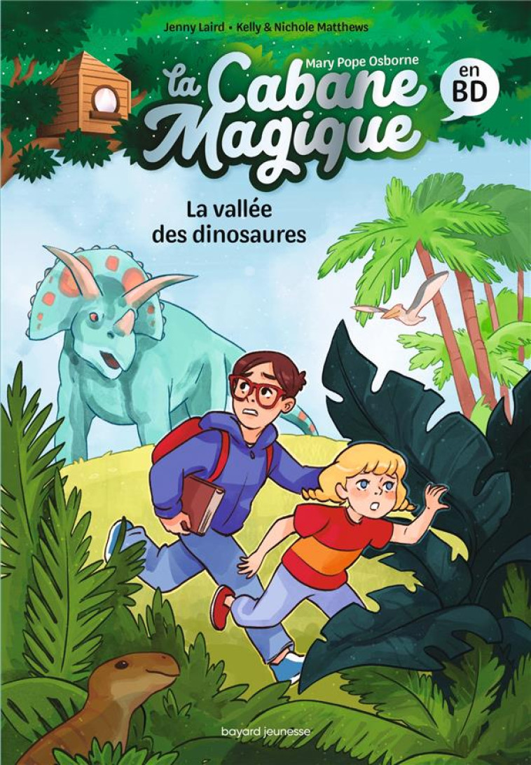 LA CABANE MAGIQUE BANDE DESSINEE, TOME 01 - LA CABANE MAGIQUE BD T1 - LA VALLEE DES DINOSAURES - POPE OSBORNE - BAYARD JEUNESSE