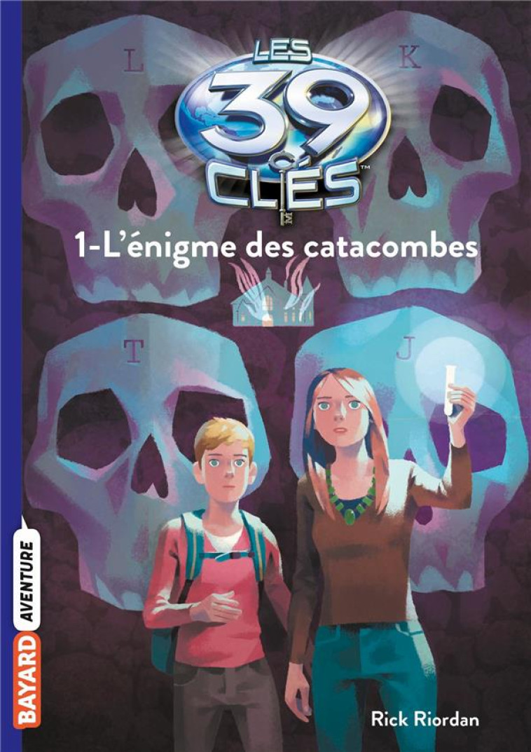 LES 39 CLES, TOME 01 - L-ENIGME DES CATACOMBES - RIORDAN/GAUTHEY - BAYARD JEUNESSE