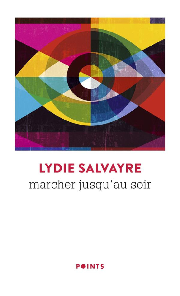 MARCHER JUSQU-AU SOIR ((REEDITION)) - SALVAYRE LYDIE - POINTS