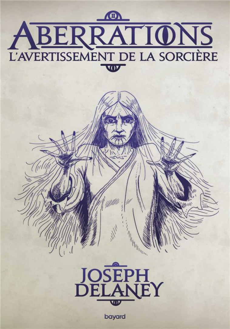 ABERRATIONS, TOME 02 - L-AVERTISSEMENT DE LA SORCIERE - DELANEY JOSEPH - BAYARD JEUNESSE