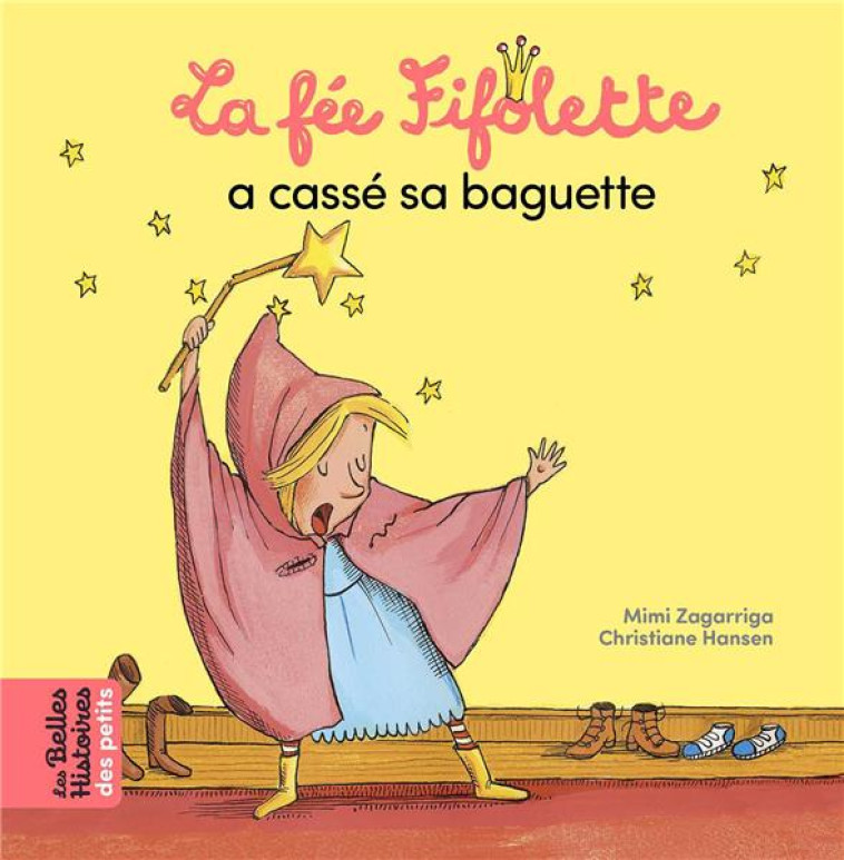 LA FEE FIFOLETTE A CASSE SA BAGUETTE - ZAGARRIGA/HANSEN - BAYARD JEUNESSE