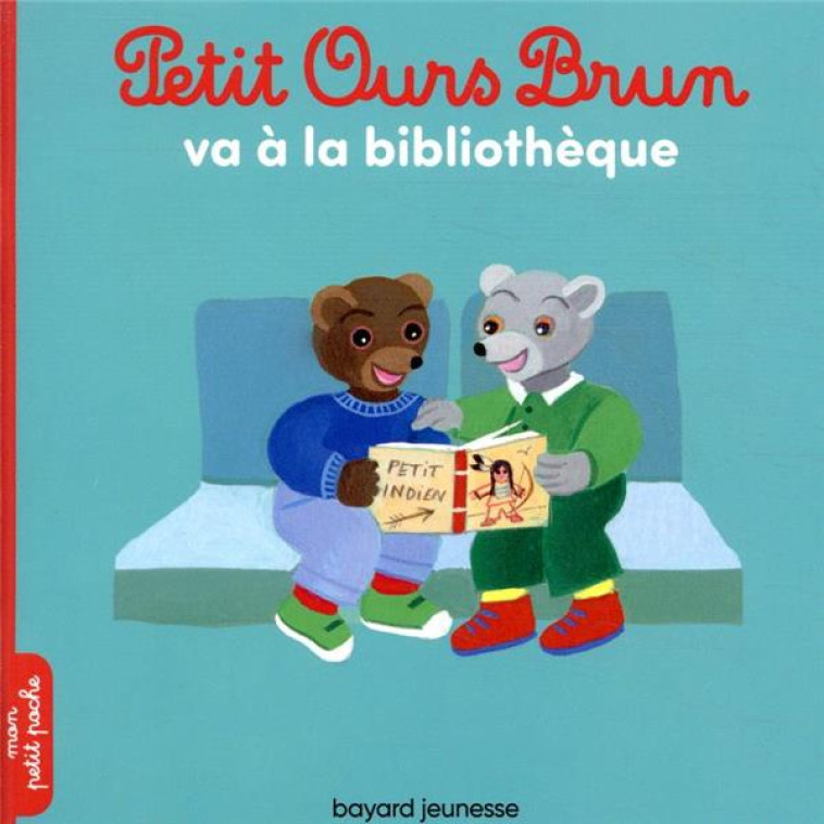 PETIT OURS BRUN VA A LA BIBLIOTHEQUE - AUBINAIS/BOUR - BAYARD JEUNESSE