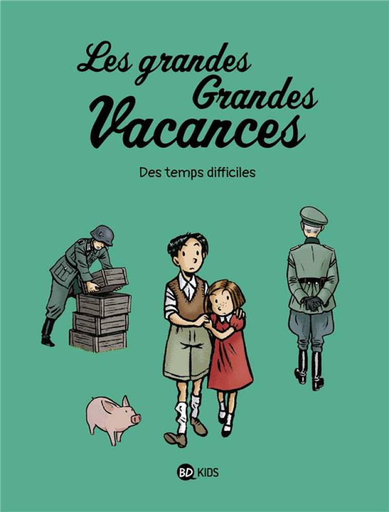 LES GRANDES GRANDES VACANCES, TOME 03 - DES TEMPS DIFFICILES - BOULET/HEDELIN - BAYARD JEUNESSE