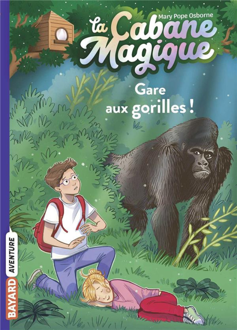 LA CABANE MAGIQUE, TOME 21 - GARE AUX GORILLES ! - POPE OSBORNE/MASSON - BAYARD JEUNESSE