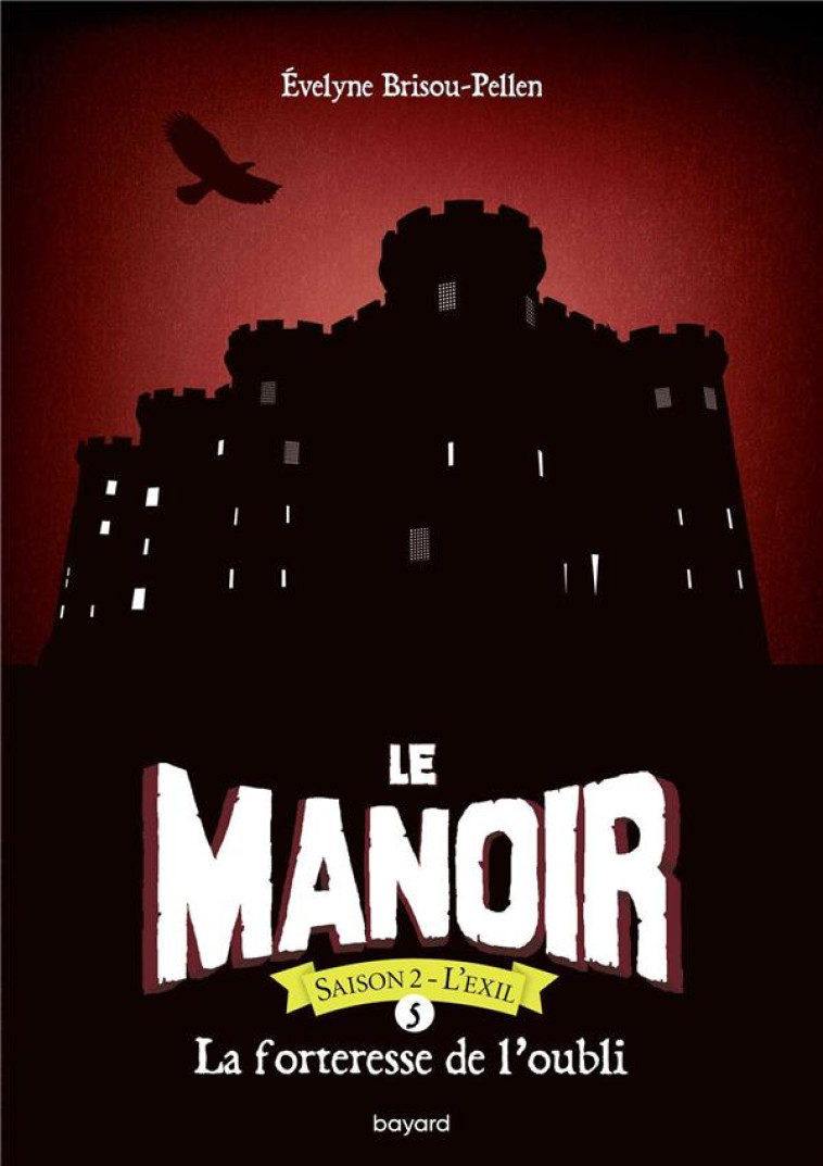 LE MANOIR SAISON 2, TOME 05 - LA FORTERESSE DE L-OUBLI - POCHE - BRISOU-PELLEN E. - BAYARD JEUNESSE