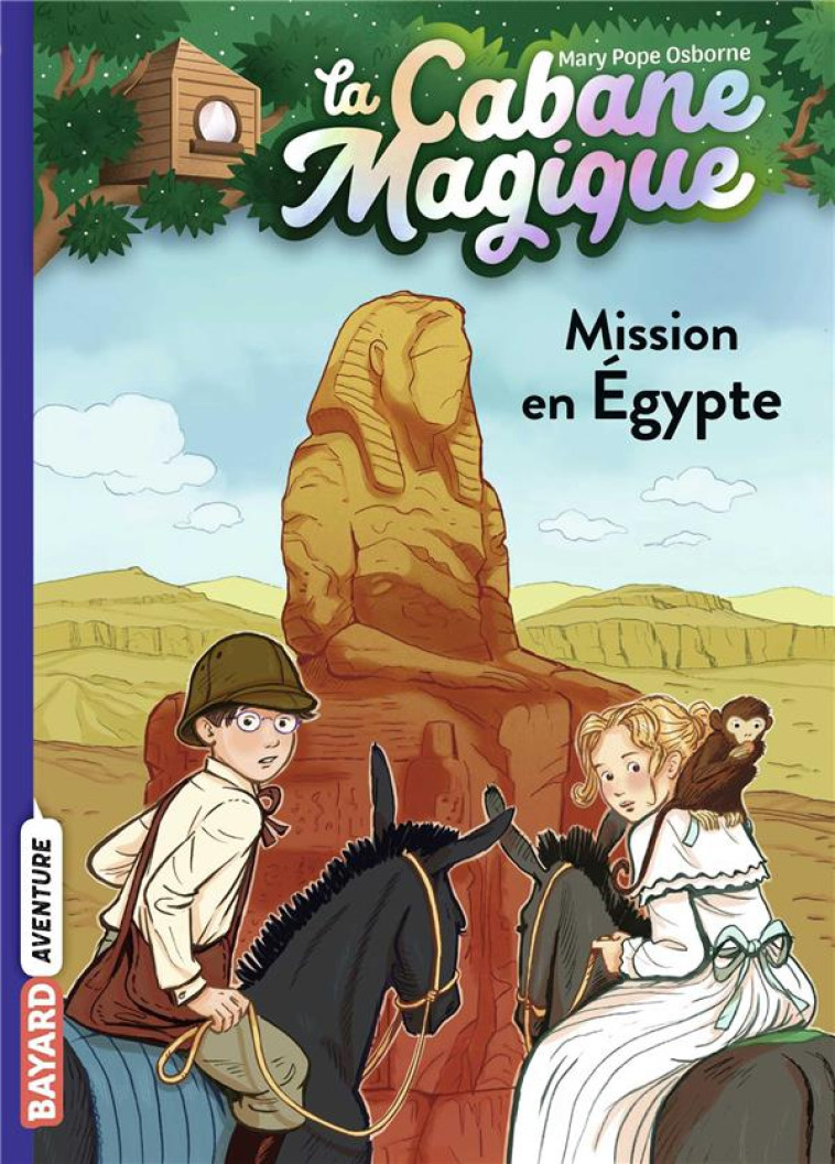 LA CABANE MAGIQUE, TOME 46 - MISSION EN EGYPTE - POPE OSBORNE/MASSON - BAYARD JEUNESSE