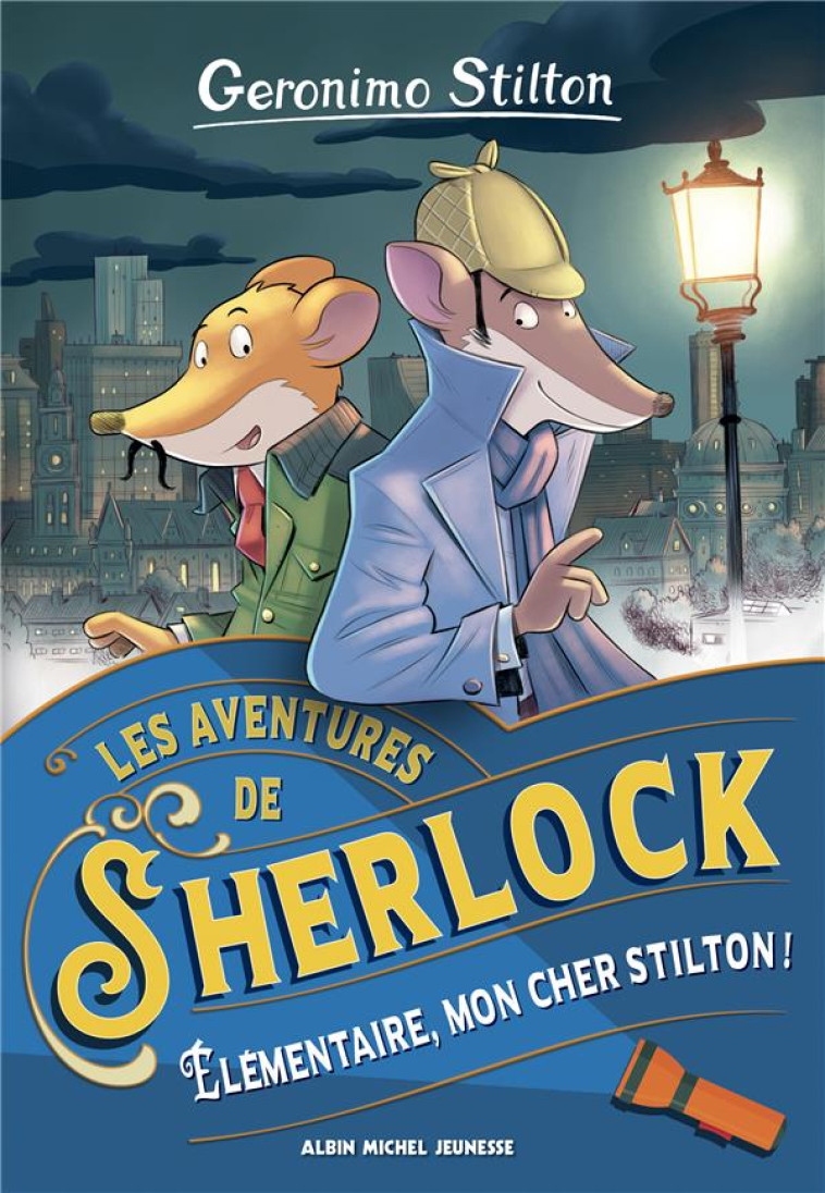 LES AVENTURES DE SHERLOCK - TOME 1 - ELEMENTAIRE, MON CHER STILTON ! - STILTON GERONIMO - ALBIN MICHEL