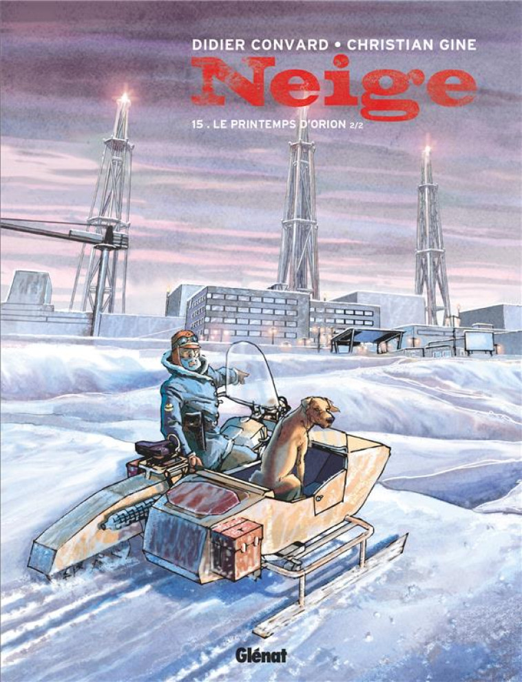 NEIGE - TOME 15 - LE PRINTEMPS D-ORION - SECONDE PARTIE - CONVARD/GINE - GLENAT