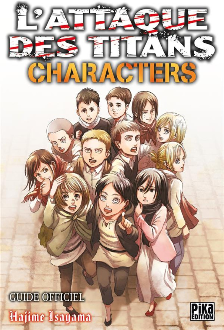 L-ATTAQUE DES TITANS - GUIDE OFFICIEL - T04 - L-ATTAQUE DES TITANS -  CHARACTERS - GUIDE OFFICIEL - ISAYAMA HAJIME - PIKA