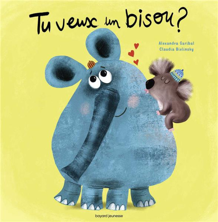 TU VEUX UN BISOU ? - GARIBAL/BIELINSKY - BAYARD JEUNESSE