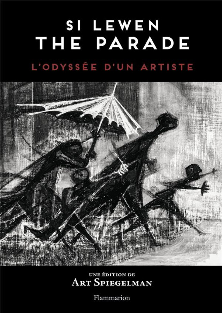 SI LEWEN : THE PARADE - L-ODYSSEE D-UN ARTISTE - ILLUSTRATIONS, NOIR ET BLANC - SPIEGELMAN ART - FLAMMARION