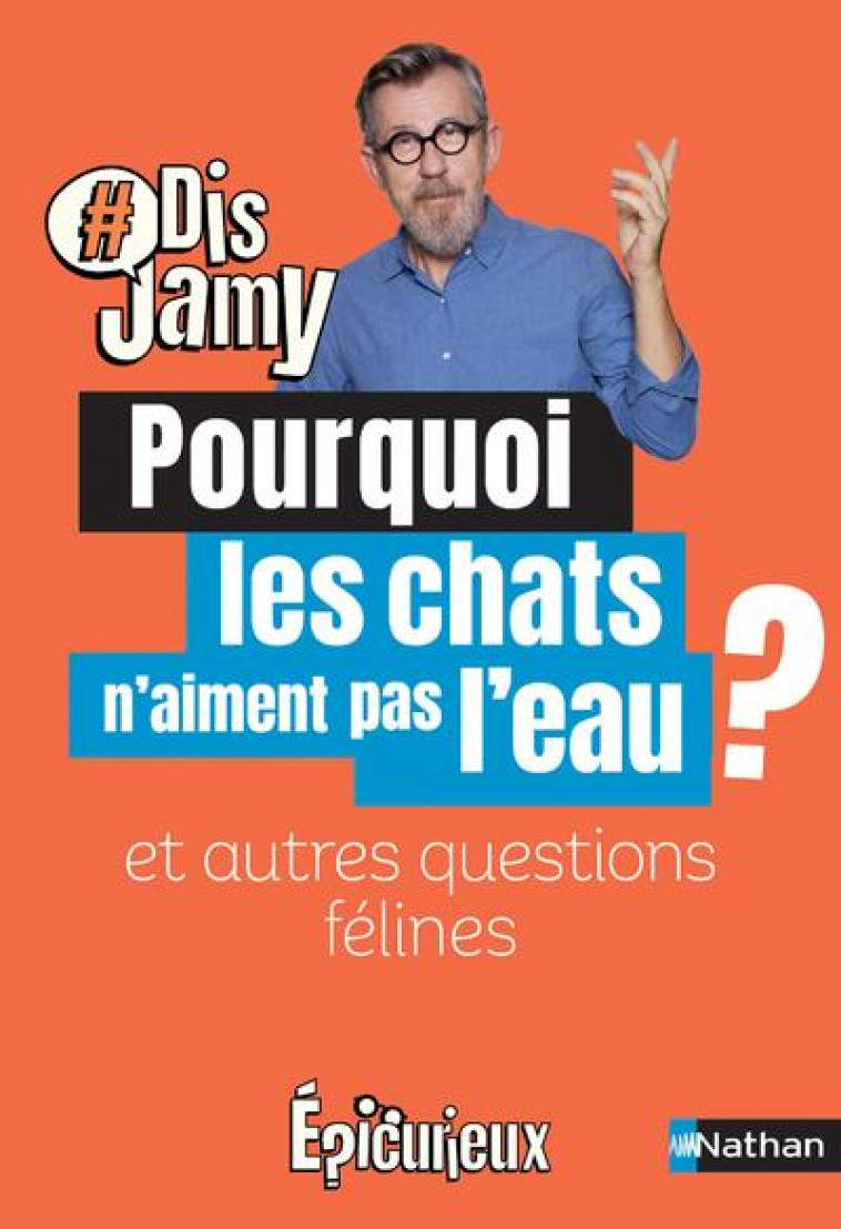 POURQUOI LES CHATS N-AIMENT PAS L-EAU ? ET AUTRES QUESTIONS FELINES - GOURMAUD JAMY - CLE INTERNAT