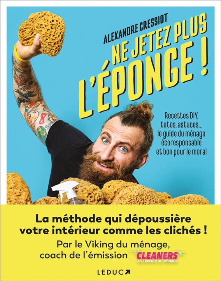 NE JETEZ PLUS L-EPONGE ! - RECETTES DIY, TUTOS, ASTUCES  LE GUIDE DU MENAGE ECORESPONSABLE ET BON PO - CRESSIOT - QUOTIDIEN MALIN