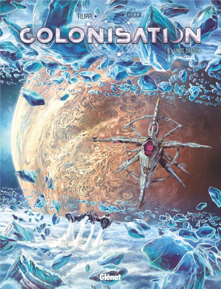 COLONISATION - TOME 06 - UNITE SHADOW - FILIPPI/CUCCA - GLENAT