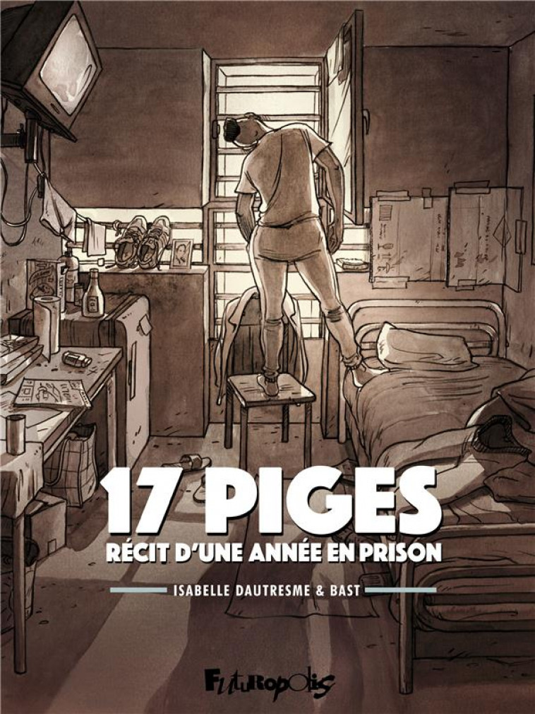 17 PIGES - RECIT D-UNE ANNEE EN PRISON - BAST/DAUTRESME - GALLISOL