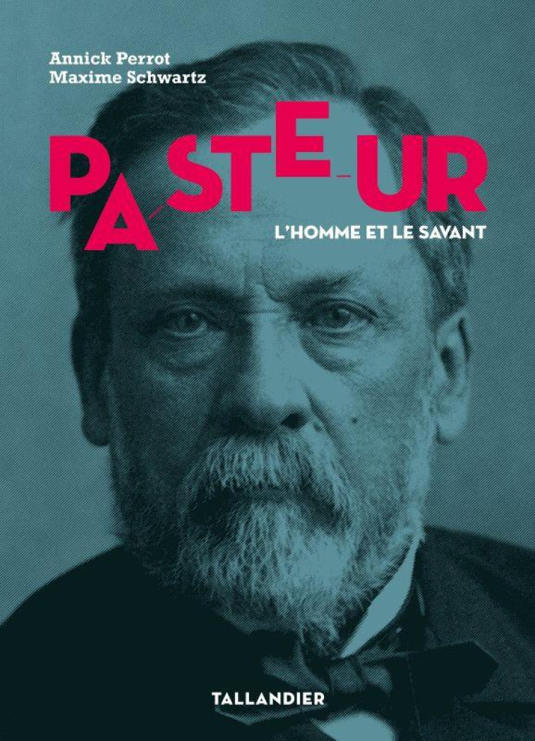 PASTEUR - L-HOMME ET LE SAVANT - SCHWARTZ MAXIME/PERR - TALLANDIER