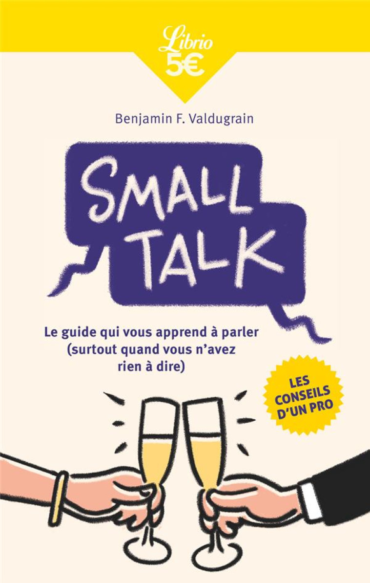 SMALL TALK - LE GUIDE QUI VOUS APPREND A PARLER (SURTOUT QUAND VOUS N-AVEZ RIEN A DIRE) - VALDUGRAIN B F. - J'AI LU