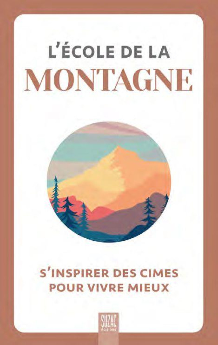 L-ECOLE DE LA MONTAGNE - S-INSPIRER DES CIMES POUR VIVRE MIEUX - COLLECTIF - DU LUMIGNON