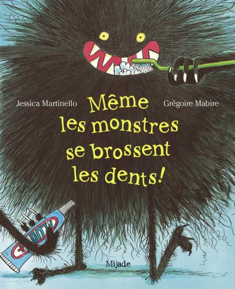 MEME LES MONSTRES SE BROSSENT LES DENTS! - MABIRE/MARTINELLO - MIJADE