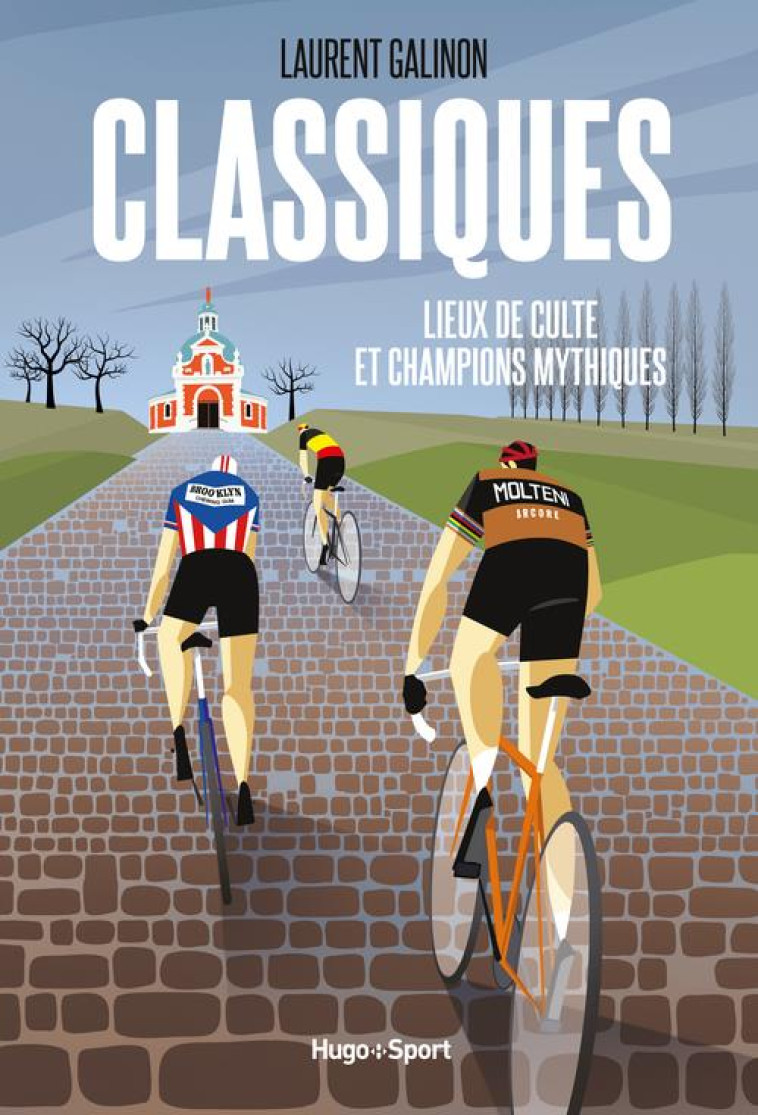 CLASSIQUES - LIEUX DE CULTE ET CHAMPIONS MYTHIQUES - GALINON LAURENT - HUGO JEUNESSE