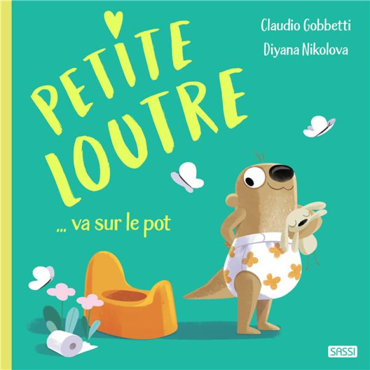 PETITE LOUTRE VA SUR LE POT - GOBBETTI/NIKOLOVA - NC