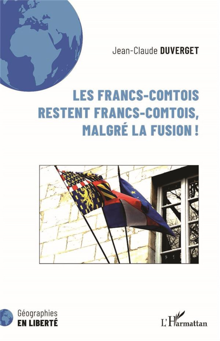 LES FRANCS-COMTOIS RESTENT FRANCS-COMTOIS, MALGRE LA FUSION ! - XXX - L'HARMATTAN