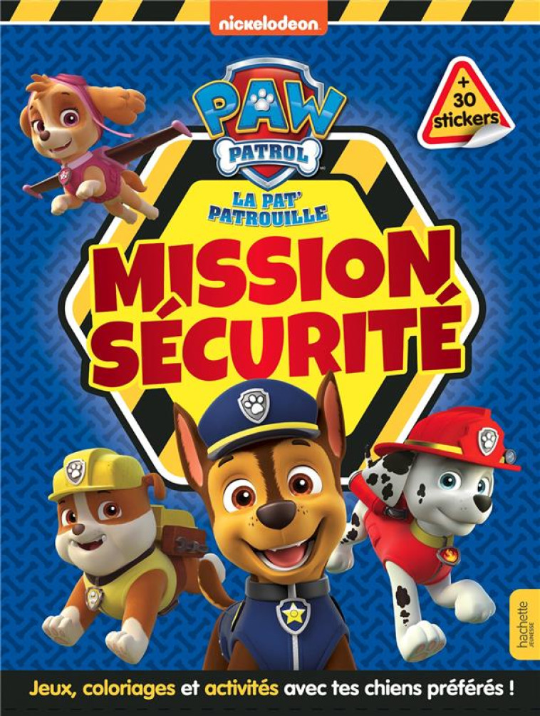 LA PAT- PATROUILLE - LIVRE D-ACTIVITES - MISSION SECURITE - XXX - HACHETTE