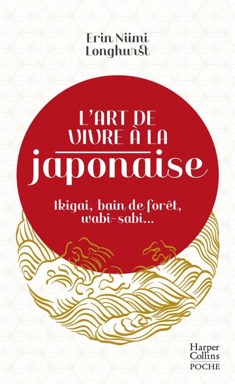 L-ART DE VIVRE A LA JAPONAISE - NIIMI LONGHURST ERIN - HARPERCOLLINS