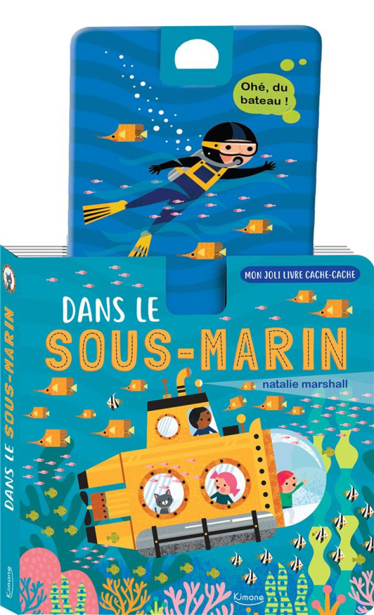 MON JOLI LIVRE CACHE-CACHE - DANS LE SOUS-MARIN - XXX - KIMANE